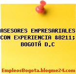 ASESORES EMPRESARIALES CON EXPERIENCIA &8211; BOGOTÁ D.C