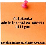 Asistenta administrativa &8211; Biligue