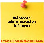 Asistente administrativo bilingue