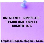 ASISTENTE COMERCIAL TECNÓLOGO &8211; BOGOTÁ D.C