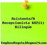 Asistente/A Recepcionista &8211; Bilingüe
