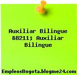 Auxiliar Bilingue &8211; Auxiliar Bilingue