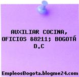 AUXILIAR COCINA, OFICIOS &8211; BOGOTÁ D.C