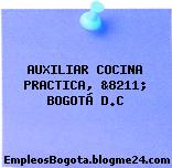 AUXILIAR COCINA PRACTICA, &8211; BOGOTÁ D.C