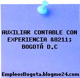 AUXILIAR CONTABLE CON EXPERIENCIA &8211; BOGOTÁ D.C