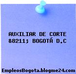 AUXILIAR DE CORTE &8211; BOGOTÁ D.C