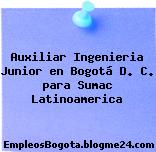 Auxiliar Ingenieria Junior en Bogotá D. C. para Sumac Latinoamerica