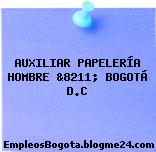 AUXILIAR PAPELERÍA HOMBRE &8211; BOGOTÁ D.C