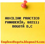 AUXILIAR PRACTICO PANADERÍA, &8211; BOGOTÁ D.C