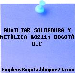 AUXILIAR SOLDADURA Y METÁLICA &8211; BOGOTÁ D.C