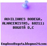 AUXILIARES BODEGA, ALMACENISTAS, &8211; BOGOTÁ D.C
