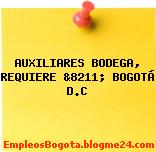 AUXILIARES BODEGA, REQUIERE &8211; BOGOTÁ D.C