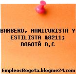 BARBERO, MANICURISTA Y ESTILISTA &8211; BOGOTÁ D.C