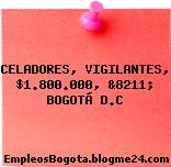 CELADORES, VIGILANTES, $1.800.000, &8211; BOGOTÁ D.C