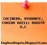 COCINERA, AYUDANTE, COMIDA &8211; BOGOTÁ D.C