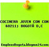 COCINERA JOVEN CON CON &8211; BOGOTÁ D.C