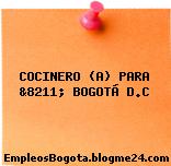 COCINERO (A) PARA &8211; BOGOTÁ D.C
