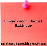 Comunicador Social Bilingue
