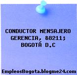 CONDUCTOR MENSAJERO GERENCIA, &8211; BOGOTÁ D.C