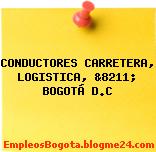 CONDUCTORES, CARRETERA, LOGÍSTICA, &8211; BOGOTÁ D.C