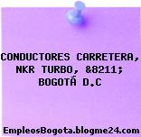 CONDUCTORES CARRETERA, NKR TURBO, &8211; BOGOTÁ D.C