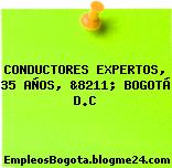 CONDUCTORES EXPERTOS, 35 AÑOS, &8211; BOGOTÁ D.C