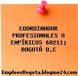 COORDINADOR PROFESIONALES O EMPÍRICOS &8211; BOGOTÁ D.C