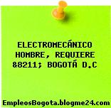 ELECTROMECÁNICO HOMBRE, REQUIERE &8211; BOGOTÁ D.C