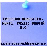 EMPLEADA DOMESTICA, NORTE, &8211; BOGOTÁ D.C