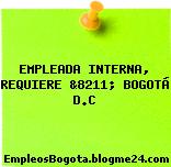 EMPLEADA INTERNA, REQUIERE &8211; BOGOTÁ D.C