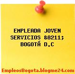 EMPLEADA JOVEN SERVICIOS &8211; BOGOTÁ D.C