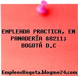EMPLEADA PRACTICA, EN PANADERÍA &8211; BOGOTÁ D.C