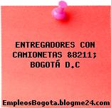ENTREGADORES CON CAMIONETAS &8211; BOGOTÁ D.C