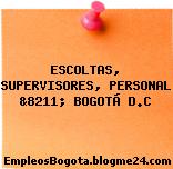 ESCOLTAS, SUPERVISORES, PERSONAL &8211; BOGOTÁ D.C
