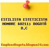 ESTILISTA ESTETICISTA HOMBRE &8211; BOGOTÁ D.C