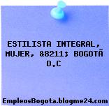 ESTILISTA INTEGRAL, MUJER, &8211; BOGOTÁ D.C