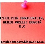 ESTILISTA MANICURISTA, MEDIO &8211; BOGOTÁ D.C