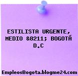 ESTILISTA URGENTE, MEDIO &8211; BOGOTÁ D.C