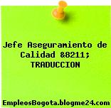 Jefe Aseguramiento de Calidad &8211; TRADUCCION