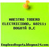 MAESTRO TODERO ELECTRICIDAD, &8211; BOGOTÁ D.C