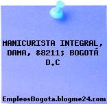MANICURISTA INTEGRAL, DAMA, &8211; BOGOTÁ D.C
