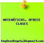 MATEMÁTICAS, OFRECE CLASES
