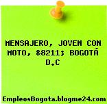 MENSAJERO, JOVEN CON MOTO, &8211; BOGOTÁ D.C