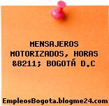 MENSAJEROS MOTORIZADOS, HORAS &8211; BOGOTÁ D.C