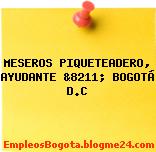MESEROS PIQUETEADERO, AYUDANTE &8211; BOGOTÁ D.C