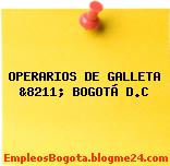 OPERARIOS DE GALLETA &8211; BOGOTÁ D.C