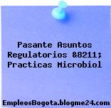 Pasante Asuntos Regulatorios &8211; Practicas Microbiol