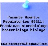 Pasante Asuntos Regulatorios &8211; Practicas microbiologo bacteriologo biologo