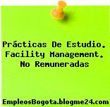 Prácticas De Estudio. Facility Management. No Remuneradas