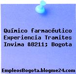 Químico farmacéutico Experiencia Tramites Invima &8211; Bogota